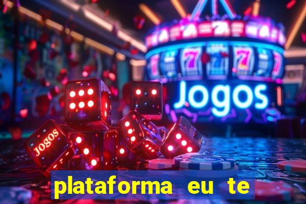 plataforma eu te amo pg